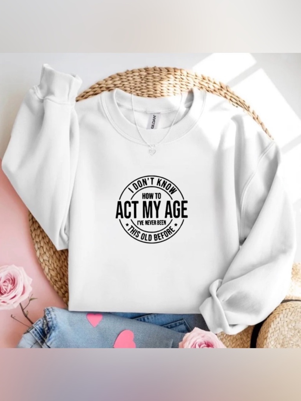 White Crewneck Sweatshirt Funny Birthday Saying Graphic Gift